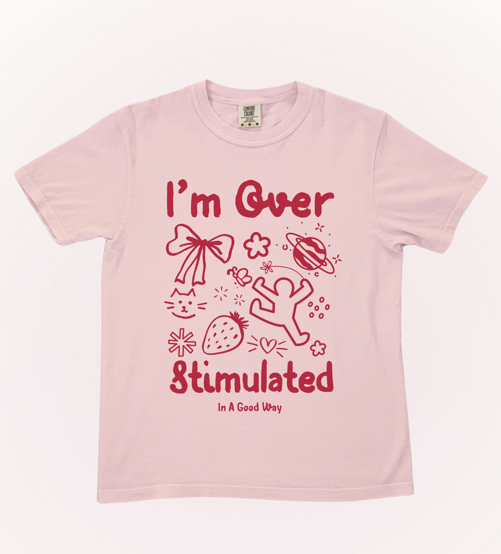 Overstimulated (In a Good Way) Classic Tee